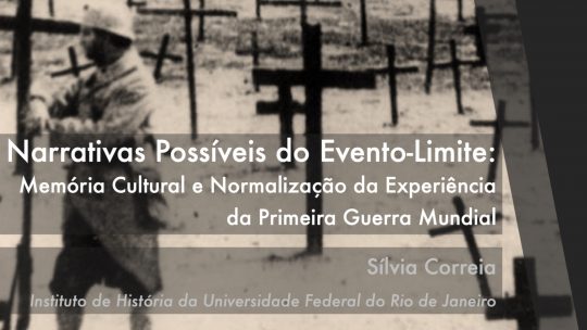 Narrativas Possíveis do Evento-Limite. Memória Cultural e Normalização da Experiência da Primeira Guerra Mundial