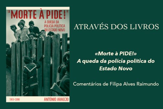 Através dos Livros #7: «Morte à PIDE!»