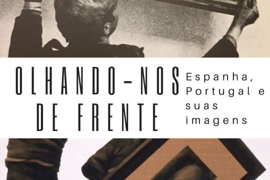 Olhando-nos de Frente: Espanha, Portugal e suas imagens — Laboratórios Políticos e Culturais no Século XXI