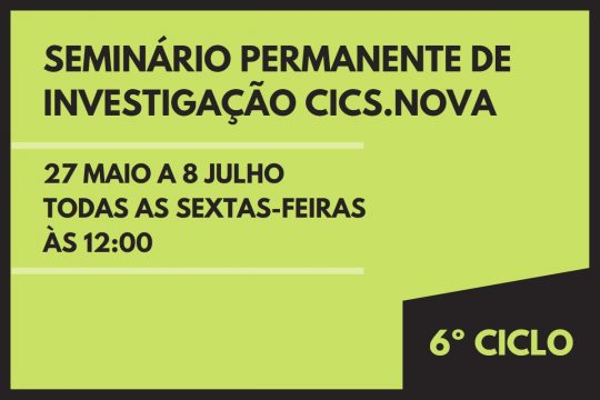 Seminário Permanente de Investigação CICS.NOVA 6º Ciclo | Fernando Diogo