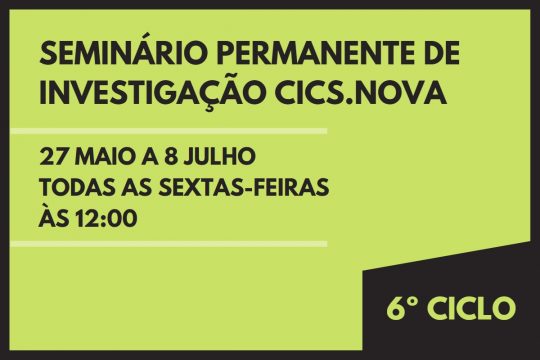 Seminário Permanente de Investigação CICS.NOVA 6º Ciclo | Fernando Diogo
