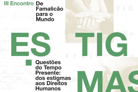 III Encontro De Famalicão para o Mundo. Questões do Tempo Presente: dos estigmas aos Direitos Humanos