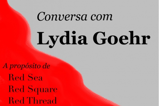 Conversa com Lydia Goehr