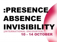 Internacional Encounter Presence, Absence, Invisibility