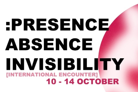 Internacional Encounter Presence, Absence, Invisibility