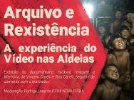 Arquivo e Rexistência: A experiência do Vídeo nas Aldeias