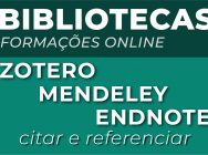 Sessão de formação sobre Zotero, Mendeley, Endnote: citar e referenciar