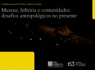Museus, história e comunidades: desafios antropológicos no presente -  Encontro Anual do GI do CRIA "Práticas e Políticas da Cultura"