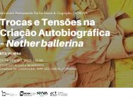 Seminário Permanente “Trocas e Tensões na Criação Autobiográfica – Nether Ballerina”