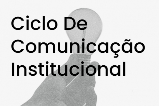 Ciclo de Comunicação Institucional