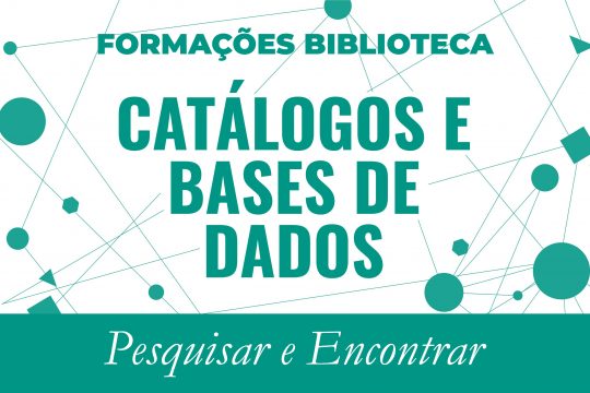 Sessão de formação sobre Catálogos E Bases De Dados: pesquisar e encontrar