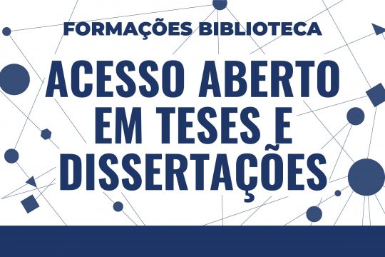 Sessão de formação sobre Acesso Aberto em Teses e Dissertações