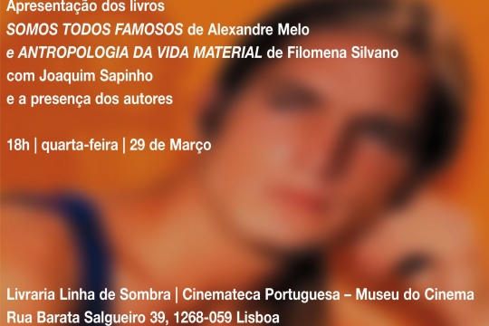 «Somos Todos Famosos» de Alexandre Melo e «Antropologia da Vida Material» de Filomena Silvano