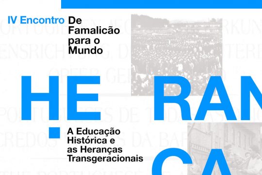 IV Encontro De Famalicão para o Mundo: A Educação Histórica e as Heranças Transgeracionais