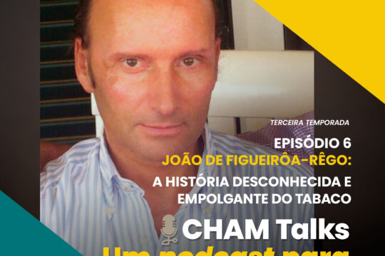 CHAM Talks: A história desconhecida e empolgante do tabaco, com João de Figueirôa-Rêgo