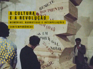 A Cultura e a Revolução: Memórias, narrativas e interpelações contemporâneas