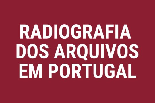 Para uma radiografia dos arquivos em Portugal – I