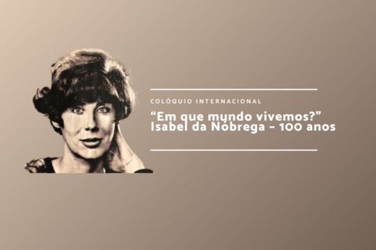 “Em que mundo vivemos?” Isabel da Nóbrega – 100 anos
