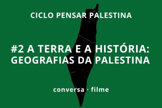 Pensar Palestina #2 A terra e a história: geografias da Palestina